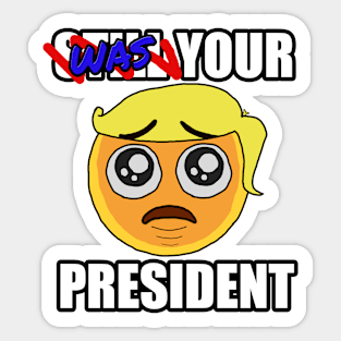 WAS YOUR PRESIDENT Emoji Sticker